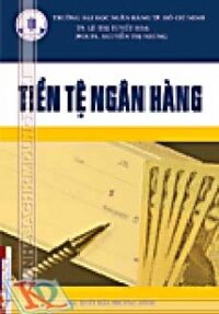 Tiền tệ ngân hàng (GS Lê tuyết Hoa)