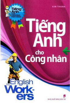 Tiếng Anh cho công nhân - Kim Thanh
