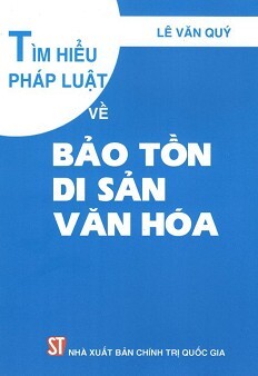 Tìm Hiểu Pháp Luật Về Bảo Tồn Di Sản Văn Hóa Tác giả Lê Văn Quý