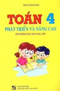 Toán Lớp 4 - Phát Triển Và Nâng Cao Tác giả Phạm Thành Công