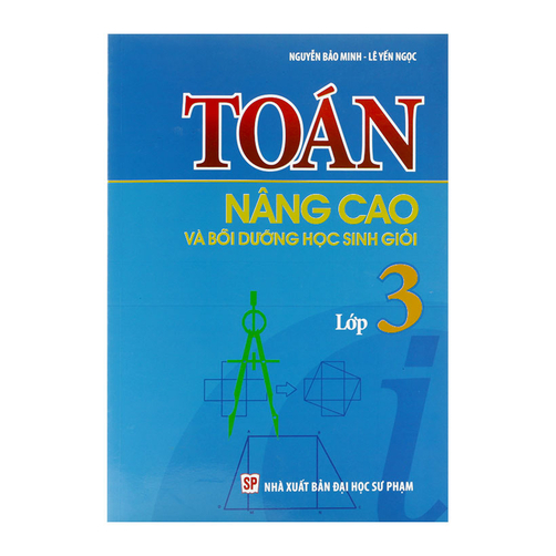 Toán Nâng Cao & Bồi Dưỡng Học Sinh Giỏi Lớp 3 - Tác giả Nguyễn Bảo Minh - Lê Yến Ngọc