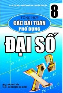 TỔNG HỢP CÁC BÀI TOÁN PHỔ DỤNG ĐẠI SỐ 8