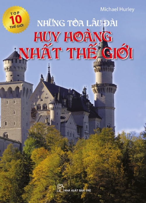 Top 10 thế giới: Những tòa lâu đài huy hoàng nhất thế giới - Michael Hurley