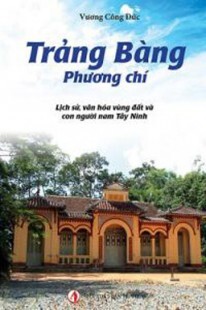 Trảng Bàng phương chí -Lịch sử văn hóa vùng đất và con người nam Tây Ninh