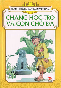 Tranh truyện dân gian Việt Nam - Chàng học trò và con chó đá - Nhiều tác giả