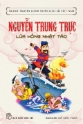 Tranh Truyện Danh Nhân Lịch Sử Việt Nam - Nguyễn Trung Trực Lửa Hồng Nhật Tảo
