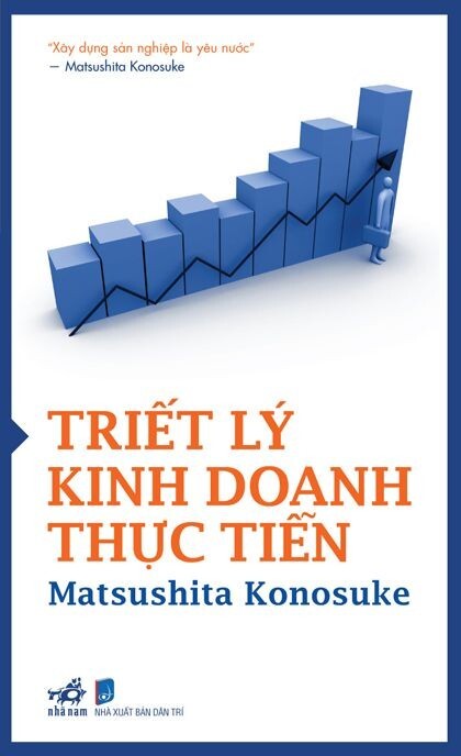 Triết lý kinh doanh thực tiễn - Matsushita Konosuke