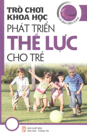 Trò Chơi Khoa Học - Phát Triển Thể Lực Cho Trẻ