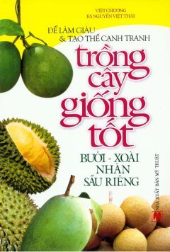 Trồng cây giống tốt - Bưởi, xoài, nhãn, sầu riêng