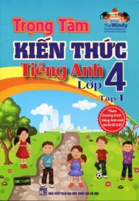 Trọng tâm kiến thức tiếng Anh Lớp 4 - Tập 1