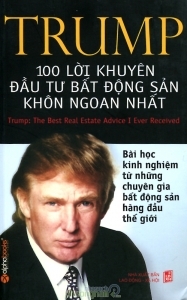 Trump - 100 Lời khuyên đầu tư bất động sản khôn ngoan nhất - Donald Trump