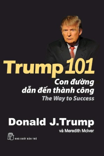 Trump 101, con đường dẫn đến thành công - Donald J. Trump, Meredith McIver