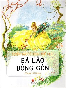 Truyện Cổ Tích Thế Giới: Bà Lão Bông Gòn