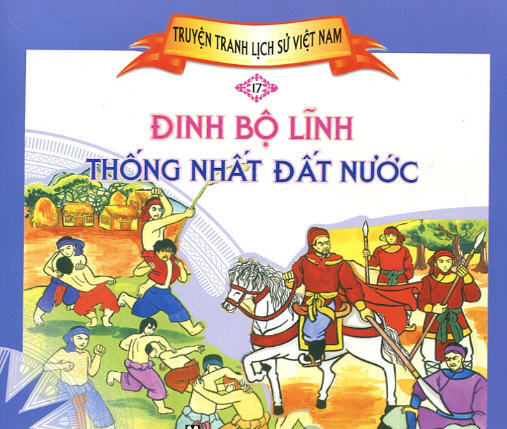 Truyện Tranh Lịch Sử Việt Nam - Đinh Bộ Lĩnh Thống Nhất Đất Nước