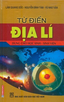 Từ điển Địa lý dùng cho học sinh, sinh viên - Lâm Quang Dốc & Nguyễn Đình