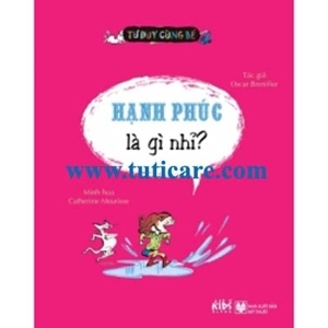 Tư Duy Cùng Bé - Hạnh Phúc Là Gì Nhỉ?