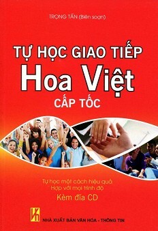 Tự Học Giao Tiếp Hoa Việt Cấp Tốc (Kèm CD)