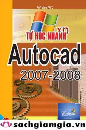 Tự học nhanh AutoCad 2007-2008 - Water PC
