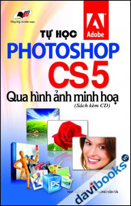 Tự học Photoshop CS5 qua hình ảnh minh họa (kèm CD)