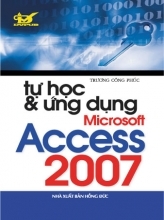 Tự Học & Ứng Dụng Microsoft Access 2007 - Trương Công Phúc