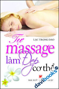 Tự Massage Làm Đẹp Cơ Thể - Lạc Trọng Dao
