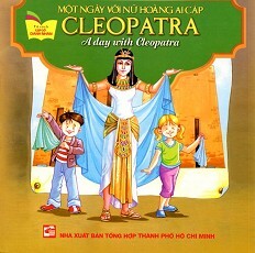 Tủ Sách Gặp Gỡ Danh Nhân - A Day With Cleopatra (Song Ngữ)