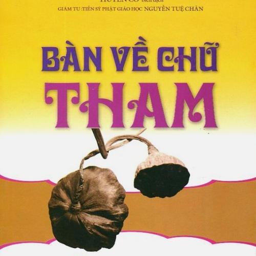 Tủ sách Phật học ứng dụng: Bàn về chữ Tham - Huyền Cơ (biên dịch)