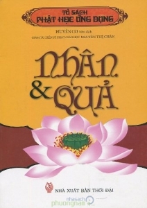 Tủ sách Phật học ứng dụng: Nhân & Quả - Huyền Cơ (biên dịch)