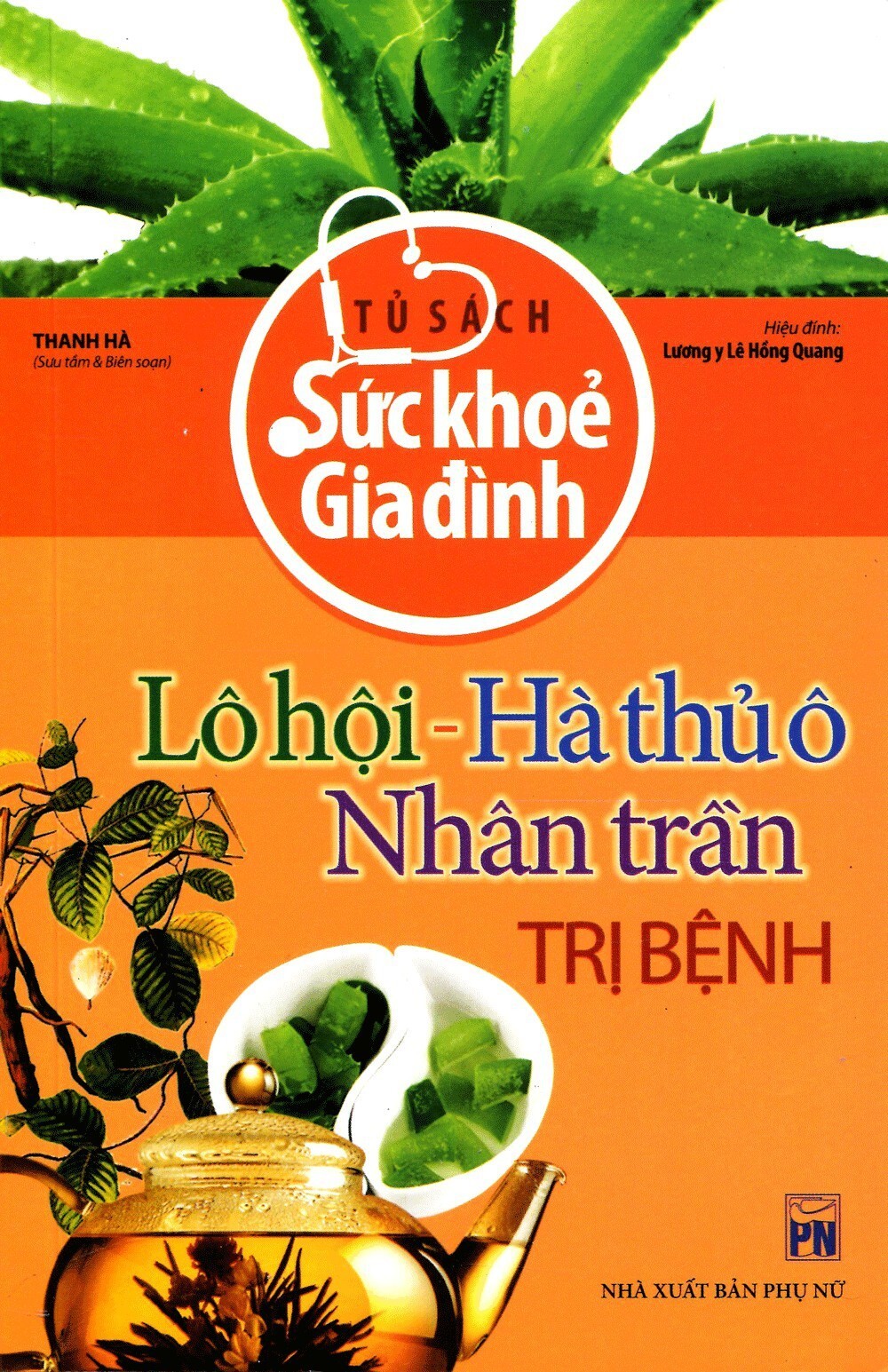 Tủ Sách Sức Khỏe Gia Đình - Lô Hội, Hà Thủ Ô, Nhân Trần Trị Bệnh