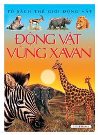 Tủ sách thế giới động vật: Động vật vùng Xavan - Emilie Beaumont