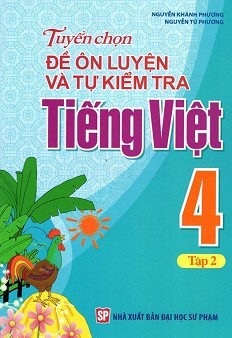 Tuyển Chọn Đề Ôn Luyện Và Tự Kiểm Tra Tiếng Việt 4 Tập 2