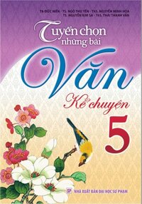 Tuyển Chọn Những Bài Văn Kể Chuyện 5