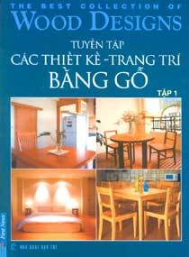 Tuyển tập các thiết kế & trang trí bằng gỗ (T1) - Nhiều tác giả