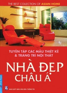 Tuyển tập các thiết kế & trang trí nội thất - Nhà đẹp Châu Á - Nhiều tác giả