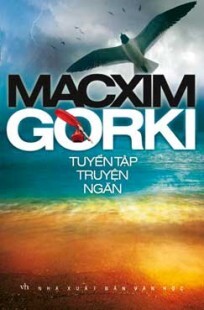 Tuyển tập truyện ngắn Macxim Gorki - Macxim Gorki