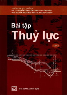Bài Tập Thuỷ Lực Tập 2 - Tác giả: Nguyễn Cảnh Cầm, Lưu Công Đào, Nguyễn Như Khuê, Hoàng Văn Quý