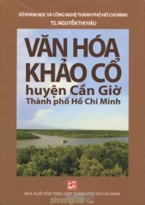 Văn hóa khảo cổ huyện Cần Giờ - Thành phố Hồ Chí Minh - TS. Nguyễn Thị Hậu