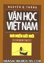 Văn Học Việt Nam - Nơi Miền đất Mới ( Tập 4)