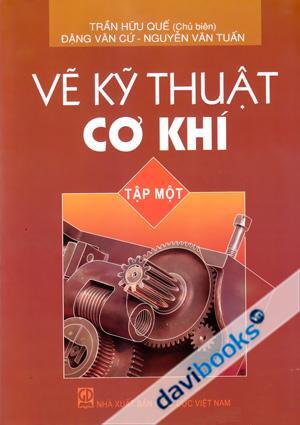 Vẽ kỹ thuật cơ khí - Tập 1