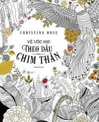 Vẽ Ước Mơ: Theo Dấu Chim Thần (Sách Tô Màu Dành Cho Người Lớn)