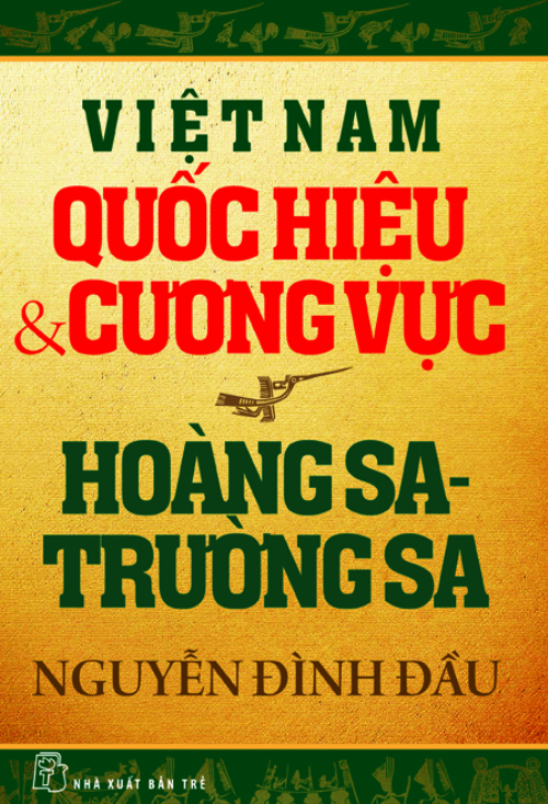 Việt Nam Quốc hiệu & Cương vực: Hoàng Sa - Trường Sa - Nguyễn Đình Đầu