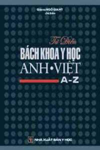 Từ Điển Bách Khoa Y Học Anh Việt (A-Z) 
