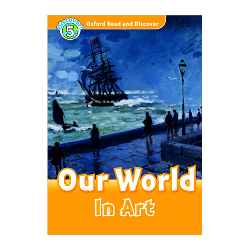 Oxford Read And Discover 5: Our World In Art 
