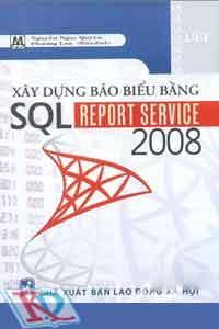 Xây Dựng Báo Biểu Bằng SQL Report Service 2008 (Kèm 1 Đĩa CD)