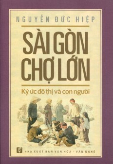 Sài Gòn Chợ Lớn - Ký Ức Đô Thị Và Con người 