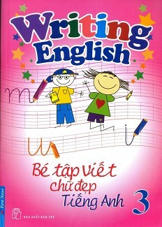 Bé Tập Viết Chữ Đẹp Tiếng Anh - Tập 3 