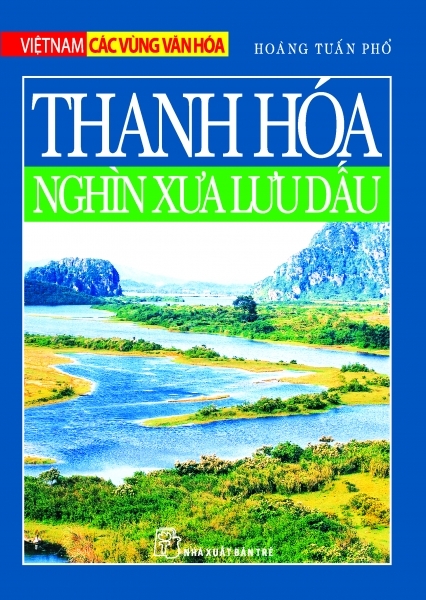 Việt Nam Các Vùng Văn Hóa - Thanh Hóa Nghìn Xưa Lưu Dấu 