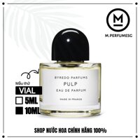 [ 𝗧𝗘𝗦𝗧𝗘𝗥 ] Nước hoa dùng thử Byredo Pulp 5ml/10ml