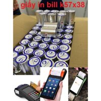 ( 100 CUỘN /THÙNG )  GIẤY IN BILL NHIỆT K57 x 38  GIẤY IN MÁY POS CẦM TAY