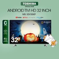 ( Android Tivi TOSHIBA 32 inch 32V35KP, Smart TV màn hình LED HD - Loa 20W - Miễn Phí Lắp Đặt )